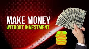 How to Earn Without Investment: 8 Legit Ways to Make Money with Zero Capital