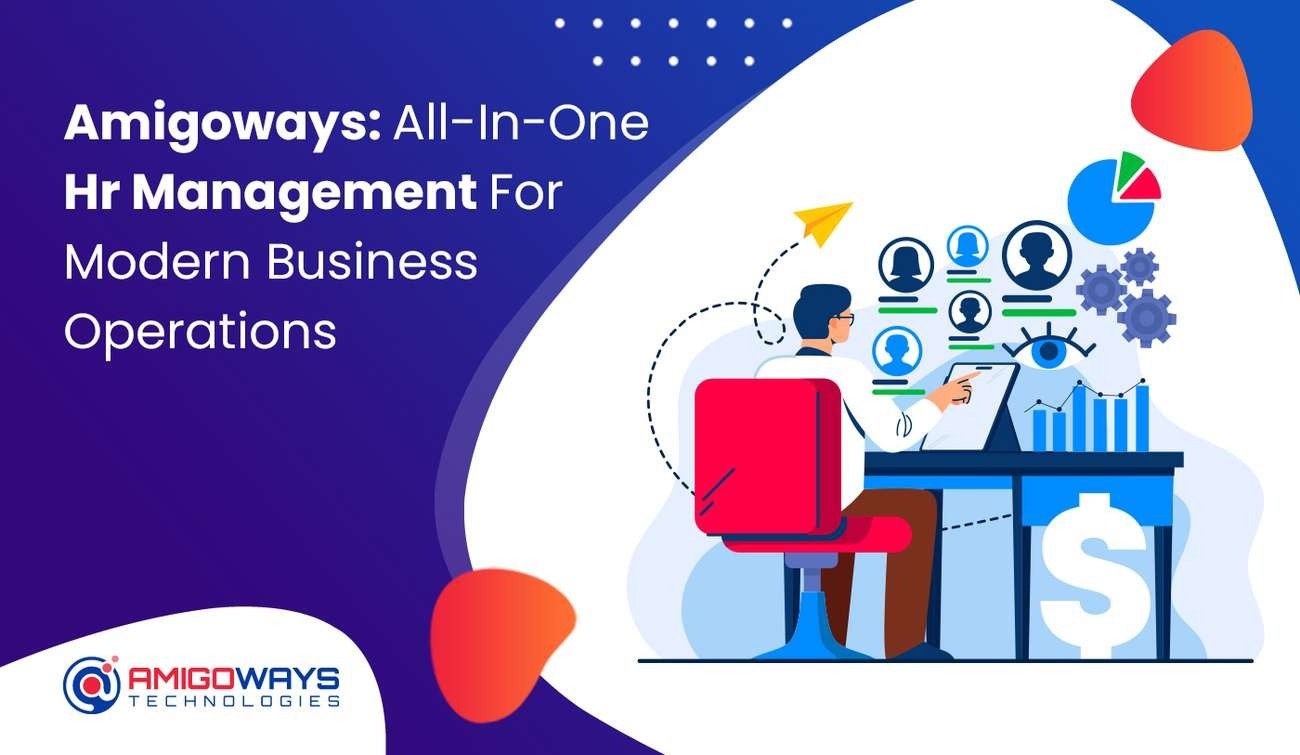 Amigoways: All-In-One Hr Management For Modern Business Operations