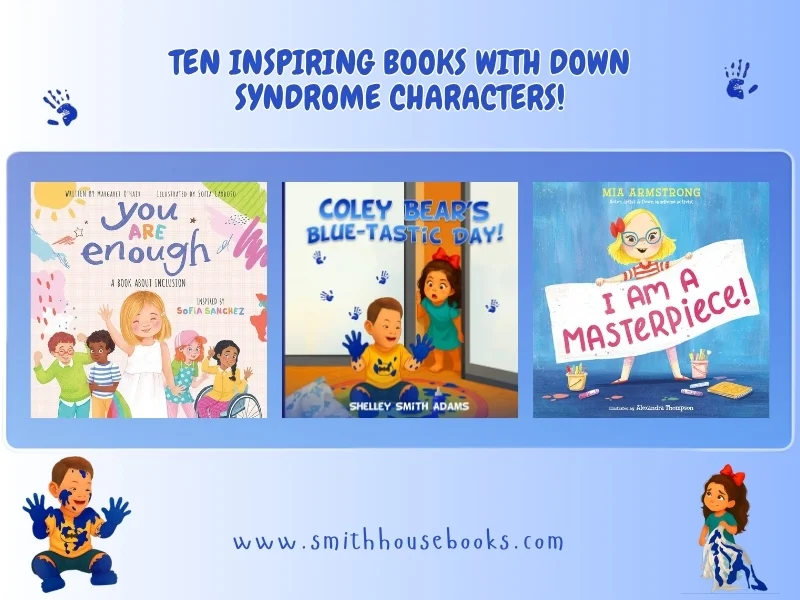 Creating Awareness Through Reading: Ten Inspiring Books with Down Syndrome Characters That Everyone Should Read At Least Once