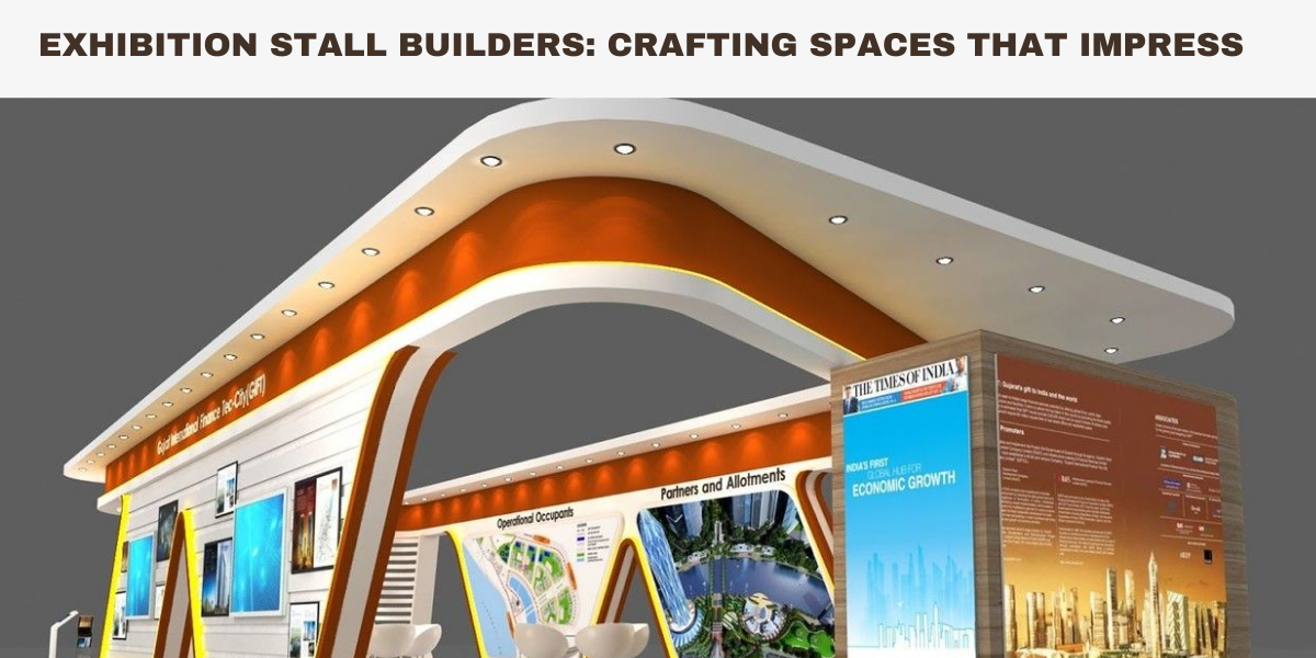 Exhibition Stall Builders: Crafting Spaces That Impress